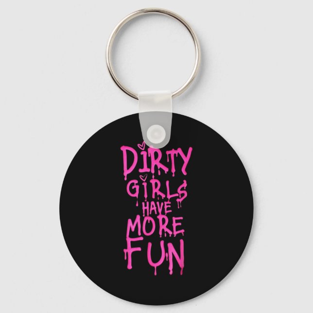 Dirty Girls Have More Fun Funny Quote  Nyckelring (Framsida)