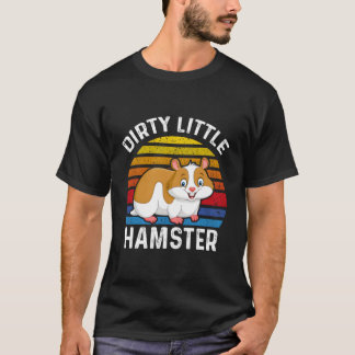 Dirty Little Hamster Cute Hamsters Älskare Costume T Shirt