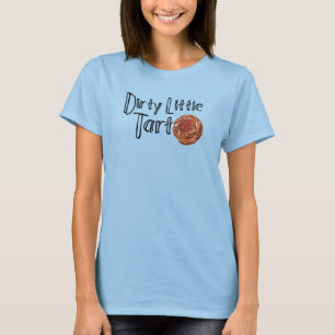 Dirty Little Tart T-shirt