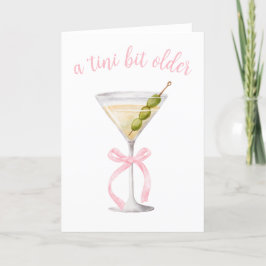 Dirty Martini - Tini Bit Older Birthday Card Tack Kort