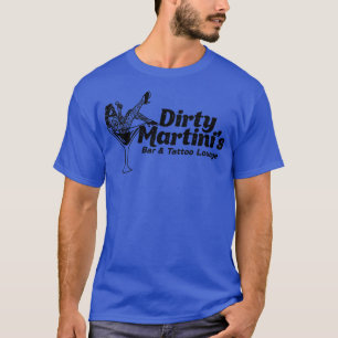 Dirty Martinis Pub Tattoo Lounge Funny Vintage Tat T Shirt