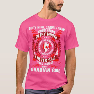 Dirty Mind Caring Friend Filthy Mouth Canadian Gir T Shirt