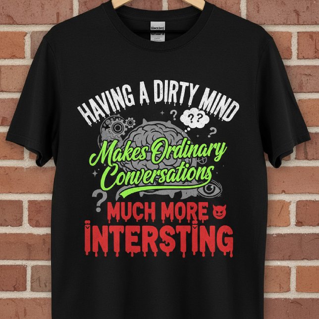 Dirty Mind Funny Quote Tee (Skapare uppladdad)