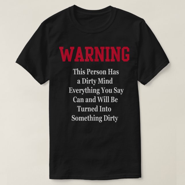 Dirty Mind Warning  Humor Funny Novelty Gag Gift  T Shirt (Design framsida)