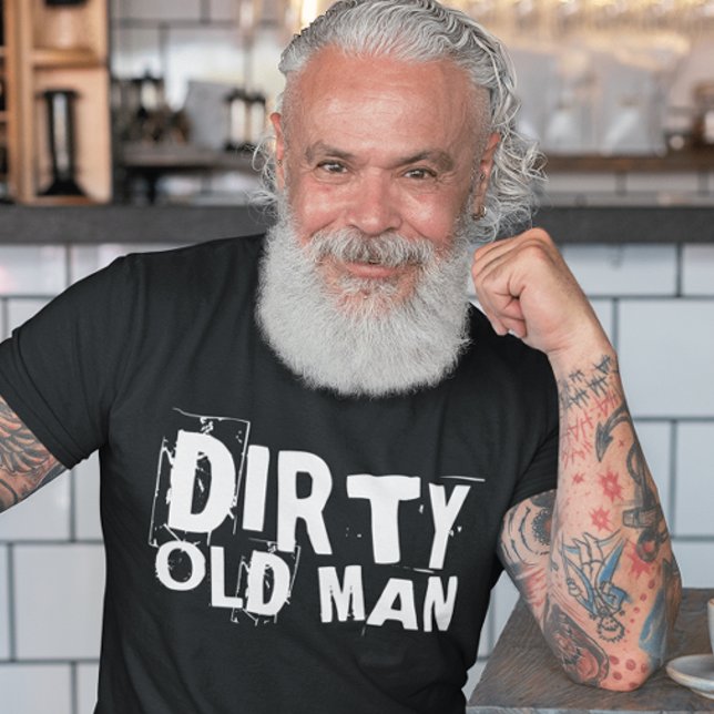 DIRTY OLD MAN, ÖVER BACKE BIRTHDAY T-SHIRTS (Skapare uppladdad)