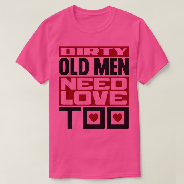 Dirty Old manar behöver kärlek till 2 T Shirt (Design framsida)