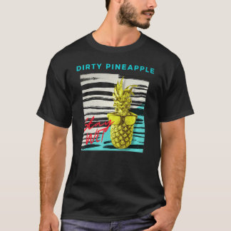 DIRTY PINEAPPLE RETRO T SHIRT