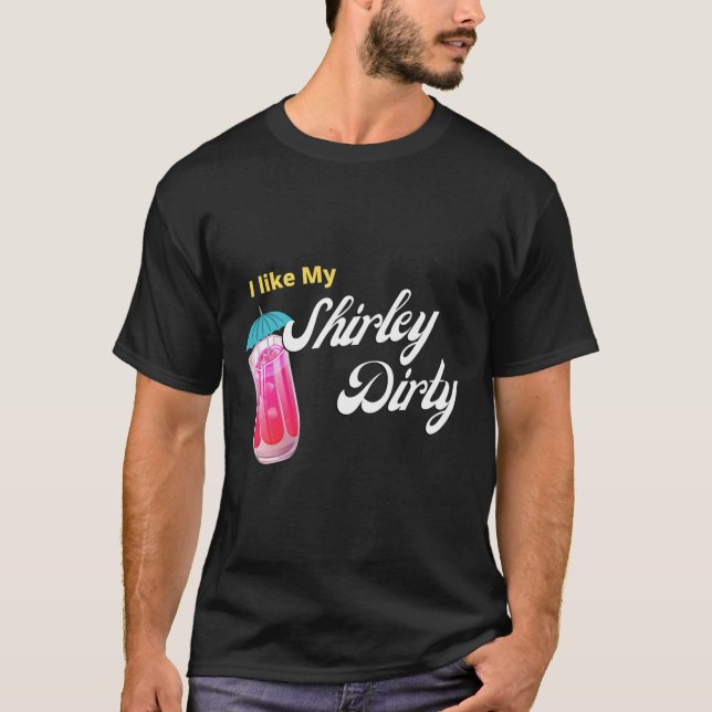 Dirty Shirley Temple Drink  T Shirt (Framsida)