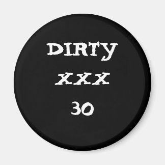 DIRTY XXX 30 MAGNET