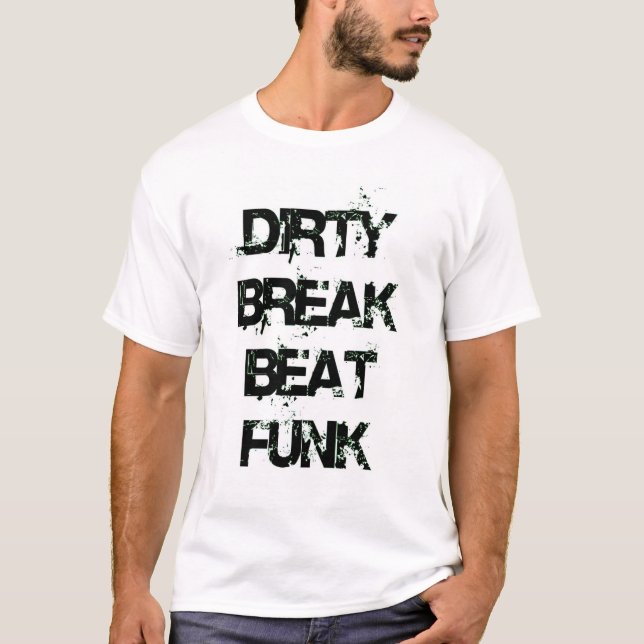 dirtybreakbeatfunk-002 t shirt (Framsida)