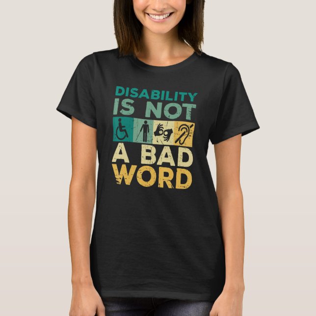 Disability Is Not A Bad Word Happy Disability Prid T Shirt (Framsida)
