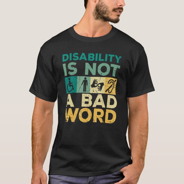 Disability Is Not A Bad Word Happy Disability Prid T Shirt (Framsida)
