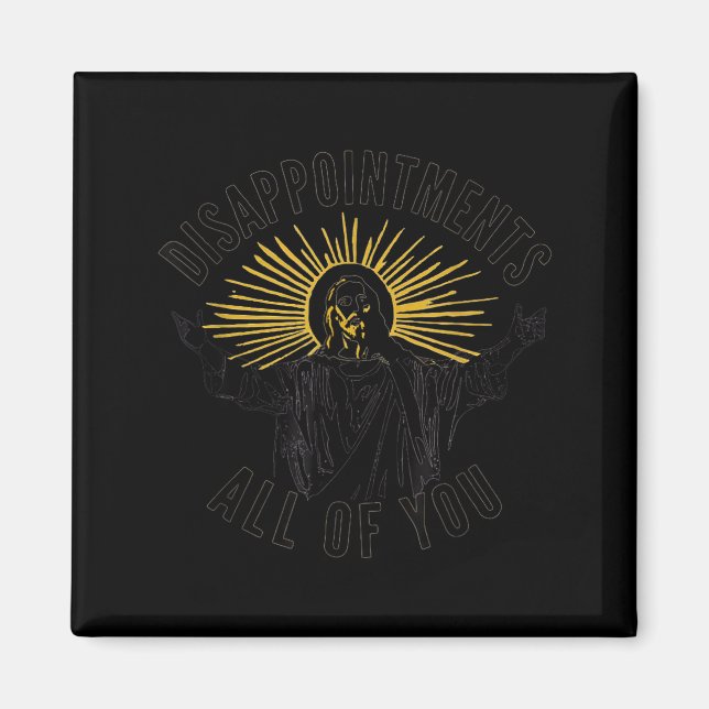 Disapintments All Of You Jesus Christ Sarcastic Ch Magnet (Framsidan)