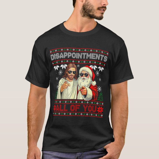 Disapintments All Of You Jesus Christmas Ugly Swea T Shirt (Framsida)
