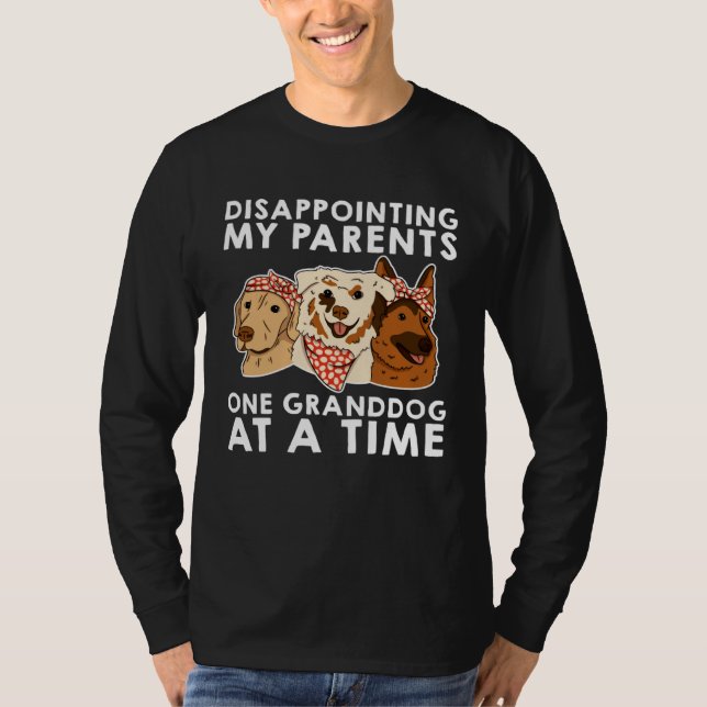 Disappointing My Parents One Granddog At A Time T Shirt (Framsida)