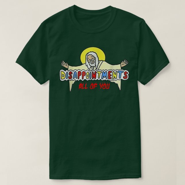 Disappointments All of You Jesus  T Shirt (Design framsida)