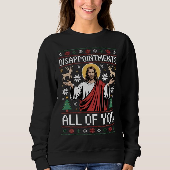 Disappointments All Of You Jesus Ugly Christmas T Shirt (Framsida)