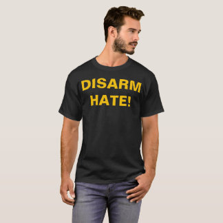 DISARM HATE! Pro Gun Control Anti School Violence Tee Shirt