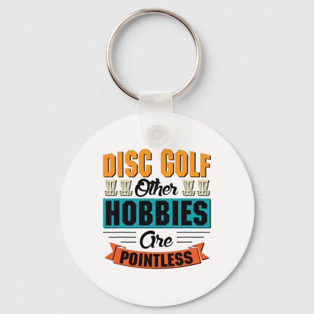 Disc Golf Andra Hobbyer är Meningslösa - Disc Golf Nyckelring (Framsida)