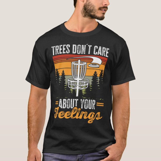 Disc Golf Frisbeegolf Träd Bryr Sig Inte Om Din T Shirt (Framsida)