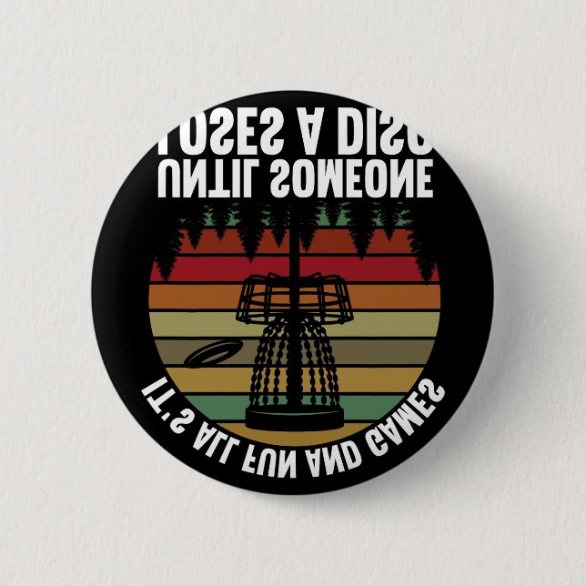 Disc Golf Its All Fun And Games Until Someone Lose Knapp (Framsida)