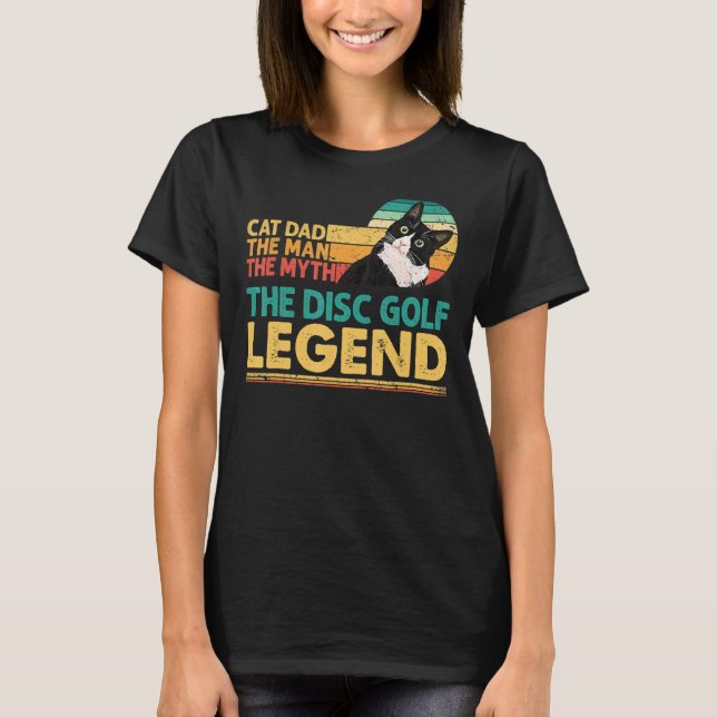 Disc Golf Player Cat Dad Man Myth Legend For Famil T Shirt (Framsida)