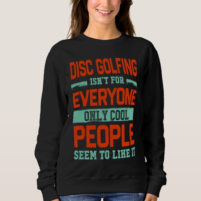 Disc Golfing Isnt For Everyone Disc Golf  Golfer H T Shirt (Framsida)