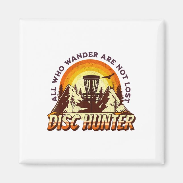 Disc Hunter All Who Wander Are Not Lost Funny Disc Magnet (Framsidan)