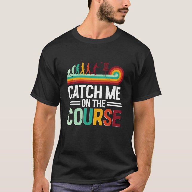 Discgolf Fånga Mig På Banorna T Shirt (Framsida)