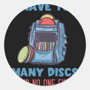 Discgolf Jag Har För Många Disc G Discgolfspelare Runt Klistermärke