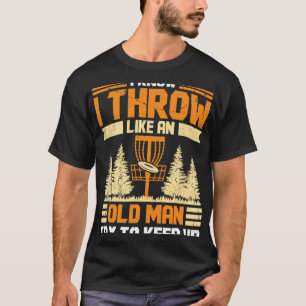 Discgolf Jag vet att jag kastar som en gammal man T Shirt