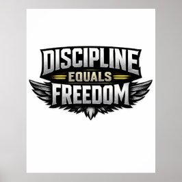 Disciplin är lika med frihet – Motiverande design Poster