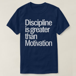 Disciplin är starkare än motivation Inspiration T Shirt