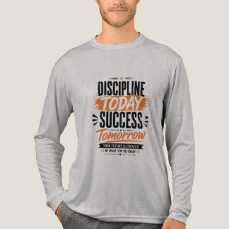 Disciplin Idag Framgång Imorgon Motiverande Typ T Shirt