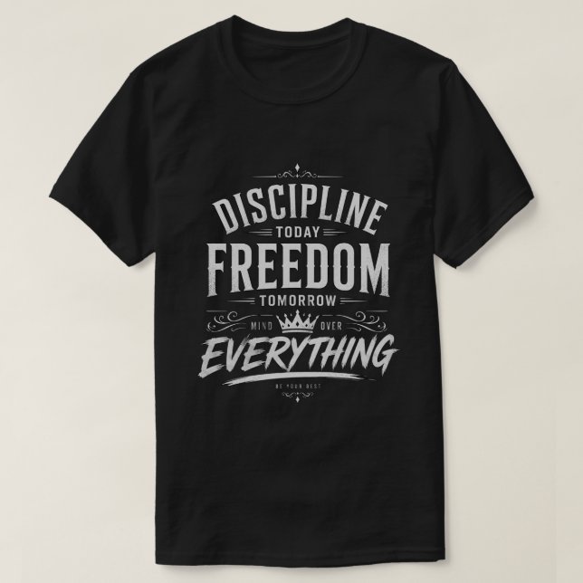 Disciplin Idag Frihet Imorgon T Shirt (Design framsida)