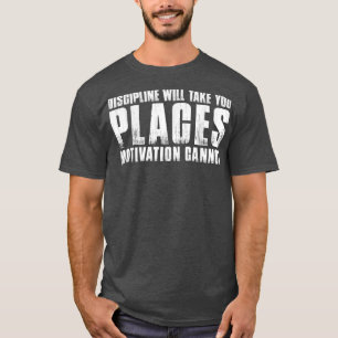 DISCIPLIN KOMMER ATT TA DIG ATT STÄLLEN MOTIVERING T SHIRT