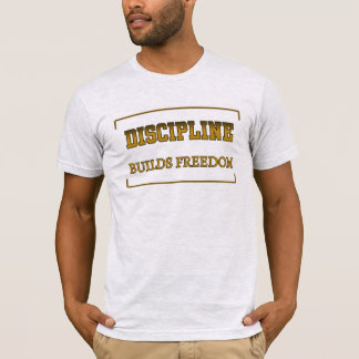 Discipline Builds Freedom Christian Motivation T Shirt