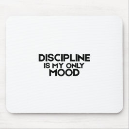 Discipline Is My Only Mood Minimalist Mouse Pad Musmatta