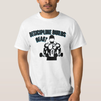 Discipline Over Motivation — Build That Body T Shirt