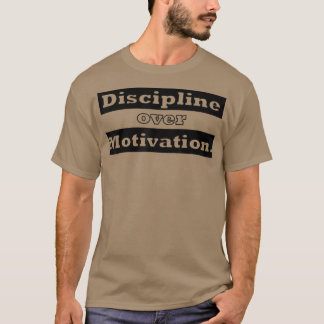 Discipline over Motivation Gym Weightlift Shirt T Shirt