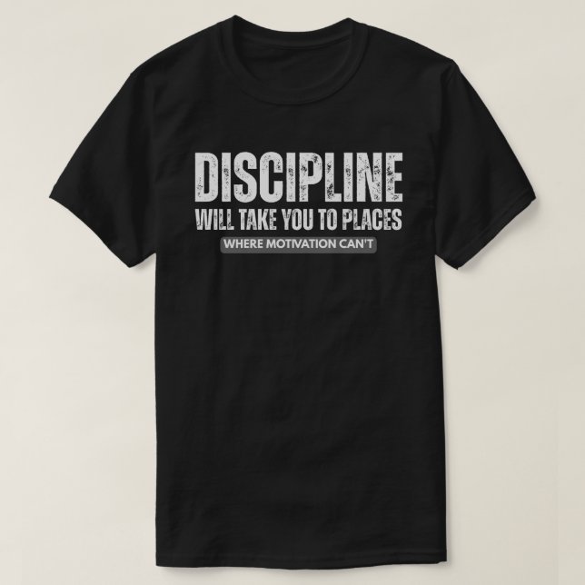 Discipline Will Take You Far – Motivational Quote T Shirt (Design framsida)