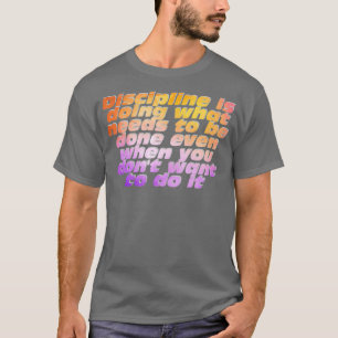 Disciplinen gör vad som behöver göras även när t shirt