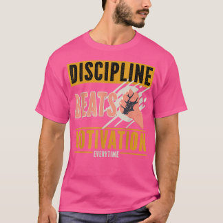 Disciplinera mot motivation varje gång t shirt