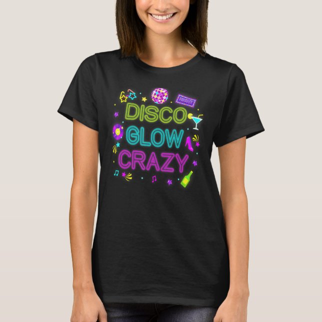 Disco Glow Crazy Låt oss Glow Party Retro 80s Rave T Shirt (Framsida)