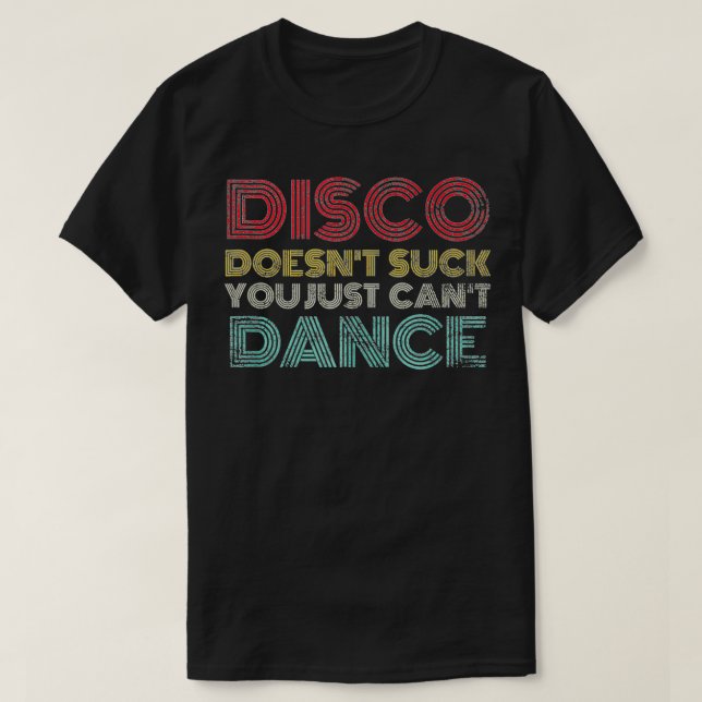Disco suger inte att du inte kan dansa 70-tal t shirt (Design framsida)