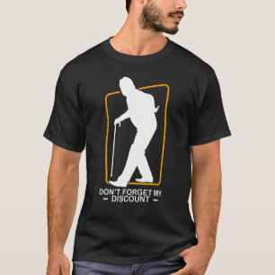 Discount Comedy Funny Old People Sarcastic Humor T Shirt