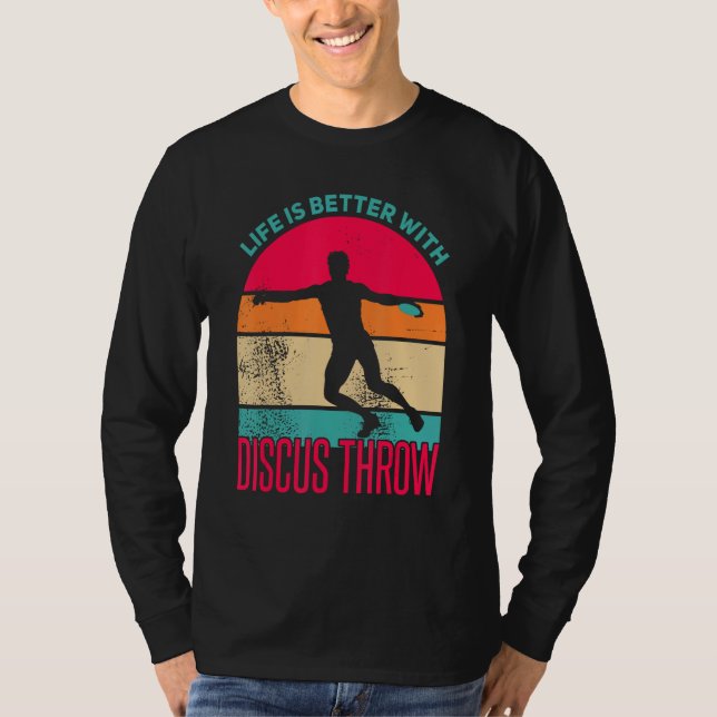Discus Throw Shirt Life is Better Disc Throw Discu T Shirt (Framsida)