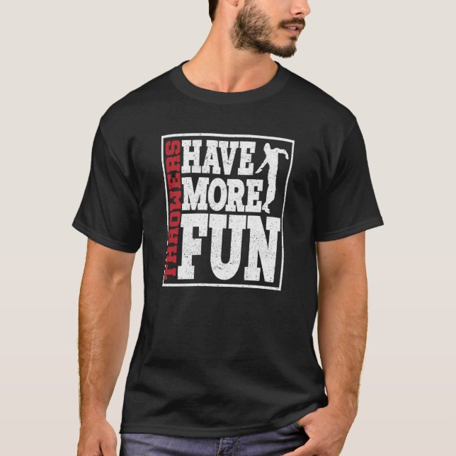 Discus Throwers Have More Fun Discus Throwing  1 T Shirt (Framsida)