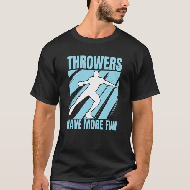 Discus Throwers Have More Fun Discus Throwing  3 T Shirt (Framsida)