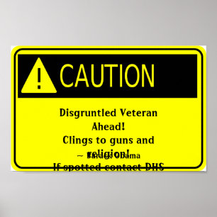 Disgruntled Veteran caution sign Poster